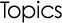 Topics